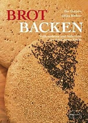 Buchcover von „Brot backen: Vollkornbrote und Aufstriche aus der eigenen Küche“ von Ilse Gutjahr und Erika Richter