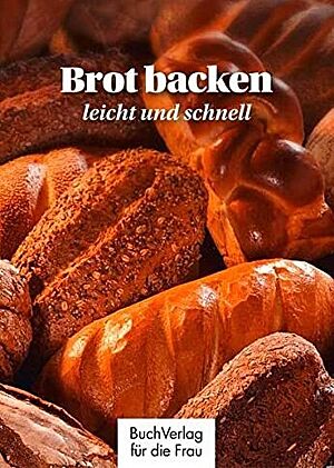 Cover des Bildes „Brot backen – leicht und schnell“ von Carola Ruff