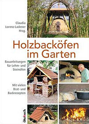 Cover des Buches „Holzbacköfen im Garten“ von Claudia Lorenz-Ladener (Hrsg.)