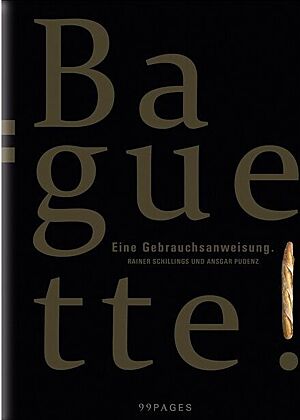 Buchcover von „Baguette: Eine Gebrauchsanweisung“ von Rainer Schillings und Ansgar Pudenz