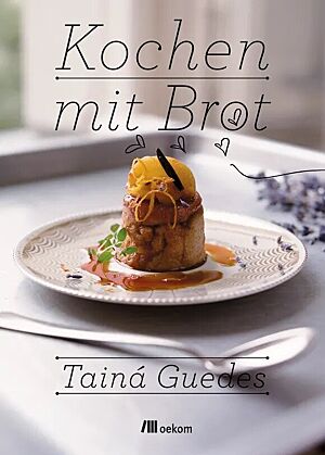 Cover des Buches „Kochen mit Brot“ von Tainá Guedes