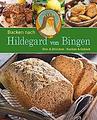 Bild vom Cover des Buches „Backen nach Hildegard von Bingen“ von Jens Dreisbach und Annerose Sieck