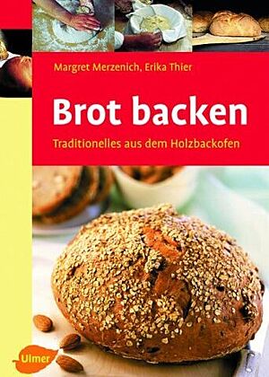 Cover des Buches „Brot backen – Traditionelles aus dem Holzbackofen“ von Margret Merzenich und Erika Thier