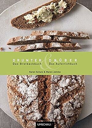 Buchcover von „Drunter und Drüber: Das Brotback- und Aufstrichbuch“ von Karen Schulz und Maren Jahnke