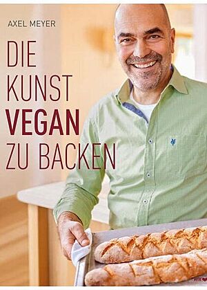 Bild vom Cover des Buches „Die Kunst vegan zu backen“ von Axel Meyer