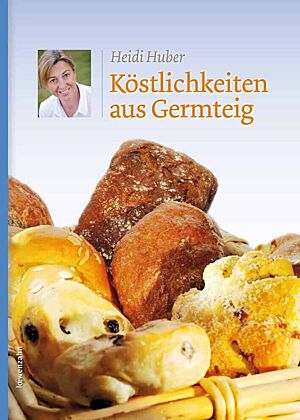 Bild vom Cover des Buches „Köstlichkeiten aus Germteig“ von Heidi Huber