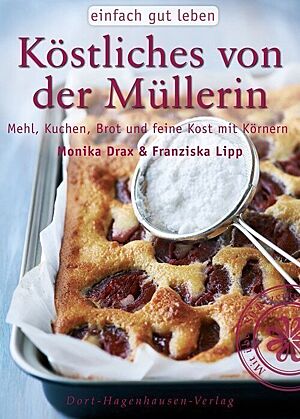 Buchcover von "Köstliches von der Müllerin" von Monika Drax.