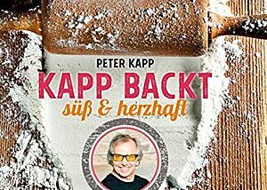 Buchcover von „Kapp backt süß und herzhaft“ von Peter Kapp