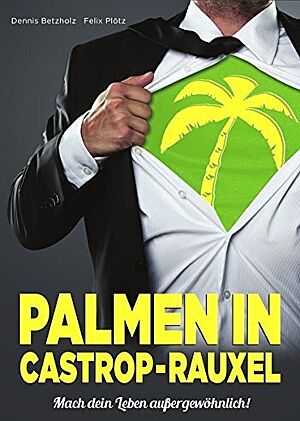 Buchcover von „Palmen in Castrop-Rauxel“ von Dennis Betzholz und Felix Plötz