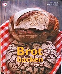 Buchcover von „Brot backen“ von Eric Treuille und Ursula Ferrigno