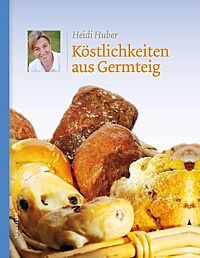 Bild vom Cover des Buches „Köstlichkeiten aus Germteig“ von Heidi Huber